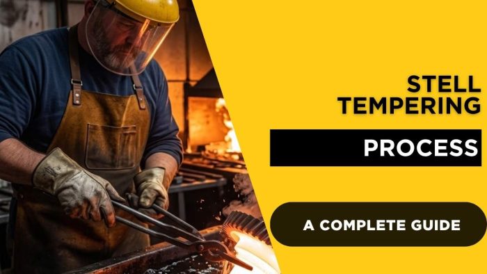 How Steel Is Tempered: A Complete Guide for Manufacturers, Engineers ...
